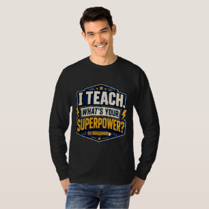 Eu Ensino Qual é Seu Superpoder Camiseta de Profes
