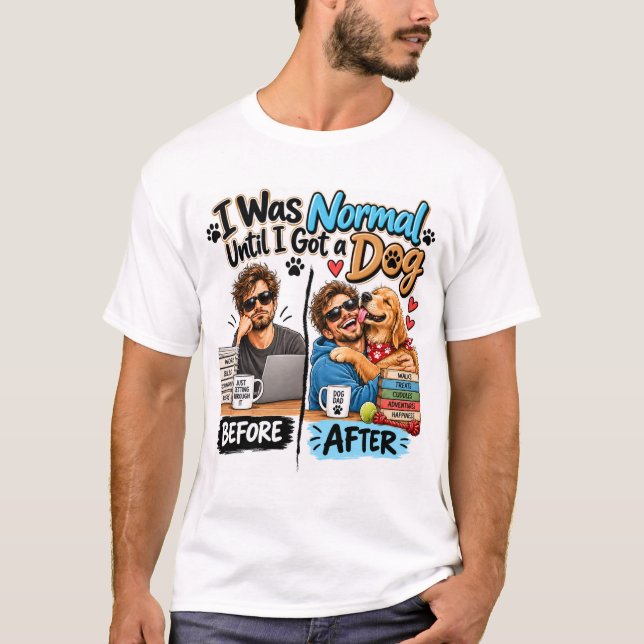 Eu Era Normal Até Receber uma Camisa de Cachorro (Frente)