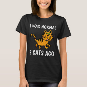 EU ERA NORMAL HÁ 3 GATOS, T-shirts Engraçadas