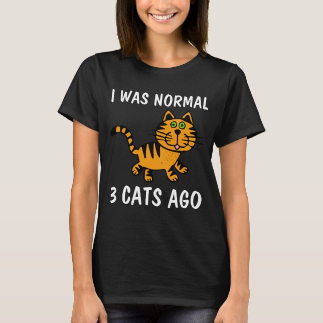 EU ERA NORMAL HÁ 3 GATOS, T-shirts Engraçadas (Frente)