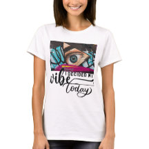Eu escolho minha vibe hoje Camiseta feminina