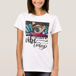 Eu escolho minha vibe hoje Camiseta feminina