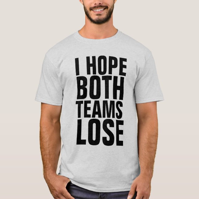 EU ESPERO QUE AMBAS AS EQUIPES PERDER T-Shirts ENG (Frente)