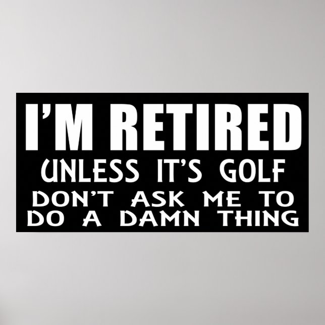 Eu Estou Aposentado a Menos Que Seja Golfe Poster (Frente)