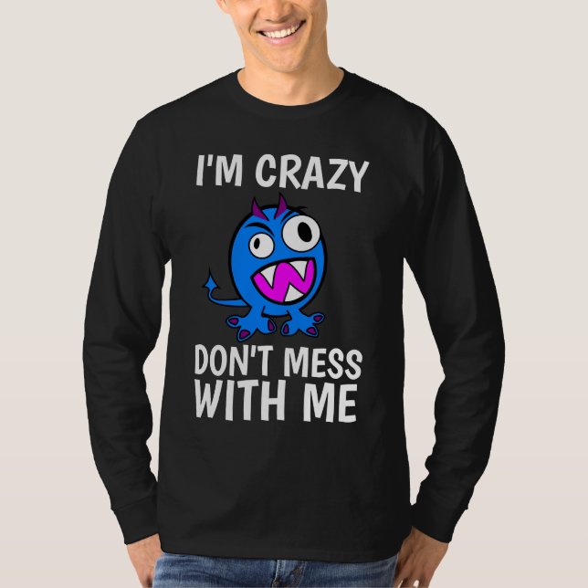 EU ESTOU LOUCO, NÃO ME INCOMODE, T-Shirts Engraçad (Frente)