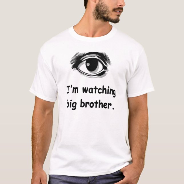 "Eu estou olhando o t-shirt do big brother" (Frente)