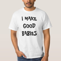 EU FAÇO a BONS BEBÊS o t-shirt