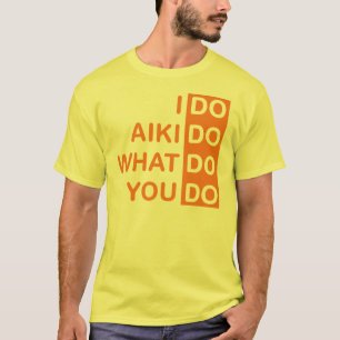Eu faço o Aikido… T-shirt