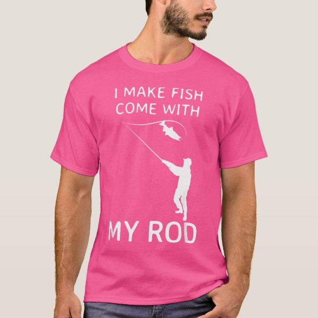 Eu Faço O Peixe Vir Com Minha Camisa Engraçada Pes (Frente)