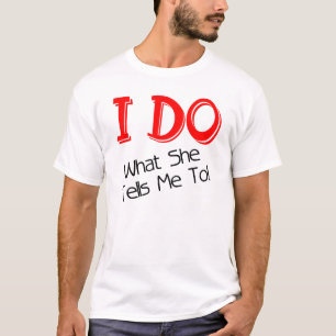 EU FAÇO O QUE ELA ME DIZ! T-SHIRT DO FUNNY GROOM