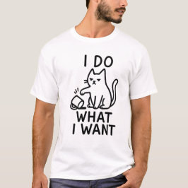 Eu Faço O Que Eu Quero Camisa De Gato - Chá Engraç