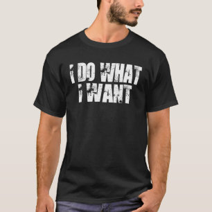 Eu Faço O Que Quero Camiseta