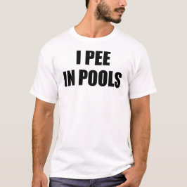 Eu faço xixi nas Piscinas com uma camiseta de T-sh