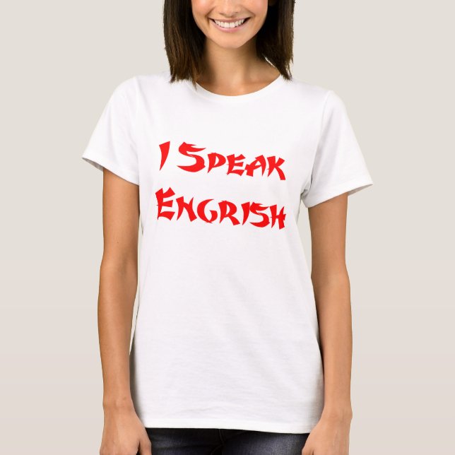 Eu falo o t-shirt de Engrish (Frente)