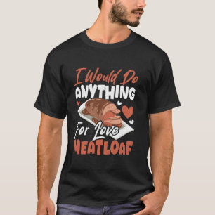Eu faria qualquer coisa por amor à camisa de carne