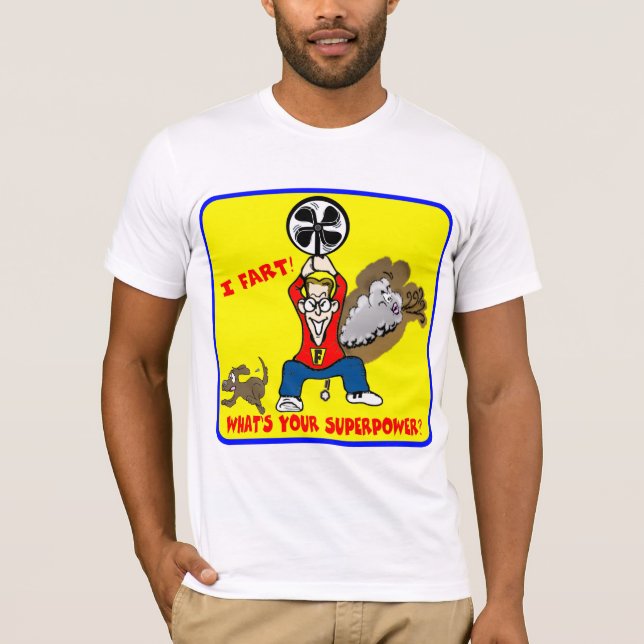 Eu Fart o que é seu t-shirt da superpotência (Frente)