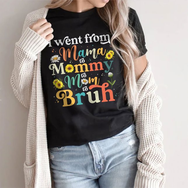 Eu Fui Da Mãe À Mamãe À Mãe Para Bruh T-Shirt (Criador carregado)
