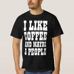 EU GOSTO DE CAFÉ E TALVEZ 3 PESSOAS T-Shirt