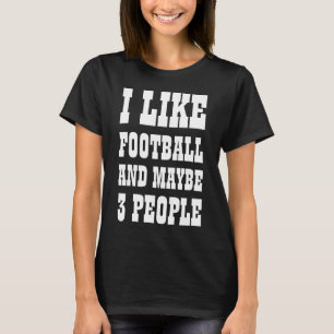 EU GOSTO DE FUTEBOL E TALVEZ 3 PESSOAS T-Shirt