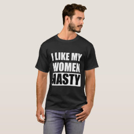 Eu gosto de minhas mulheres desagradáveis - camisa