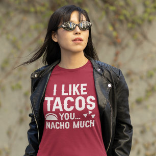Eu Gosto De Tacos Você Nacho Muito T-Shirt