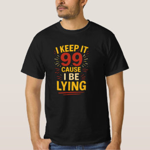 Eu Guardo 99 Porque Estou Mentindo Camisa Engraçad