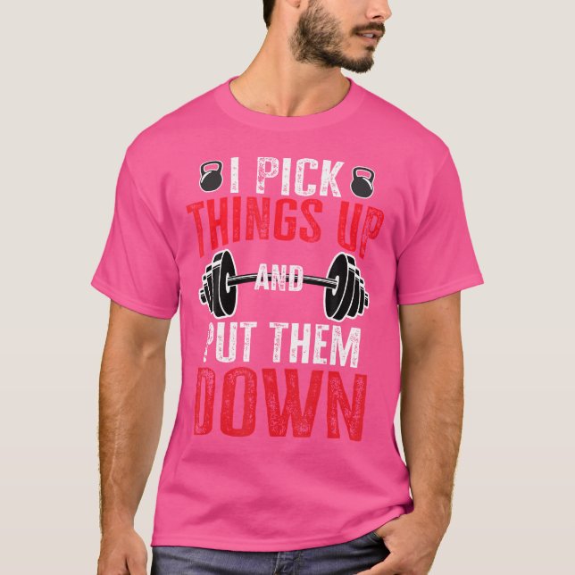 Eu Levanto Coisas E Coloco-as Para Baixo Camiseta  (Frente)