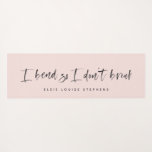 Eu me curvo para não quebrar o tapete de yoga.<br><div class="desc">Eu me curvo para não quebrar um tapete de ioga personalizado. Altere a cor de fundo para se adequar ao seu estilo. Parte de uma coleção.</div>