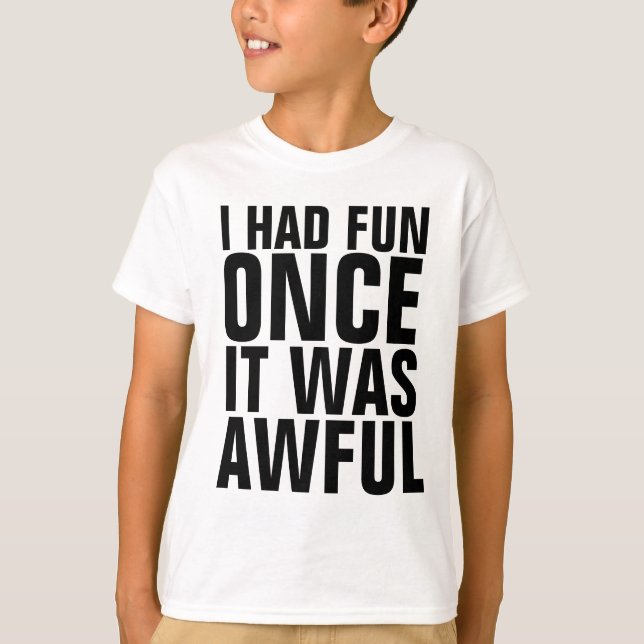EU ME DIVERTI UMA VEZ QUE ERA UMA camiseta engraça (Frente)