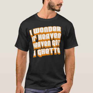 Eu me pergunto se o céu tem um gueto — T-shirt