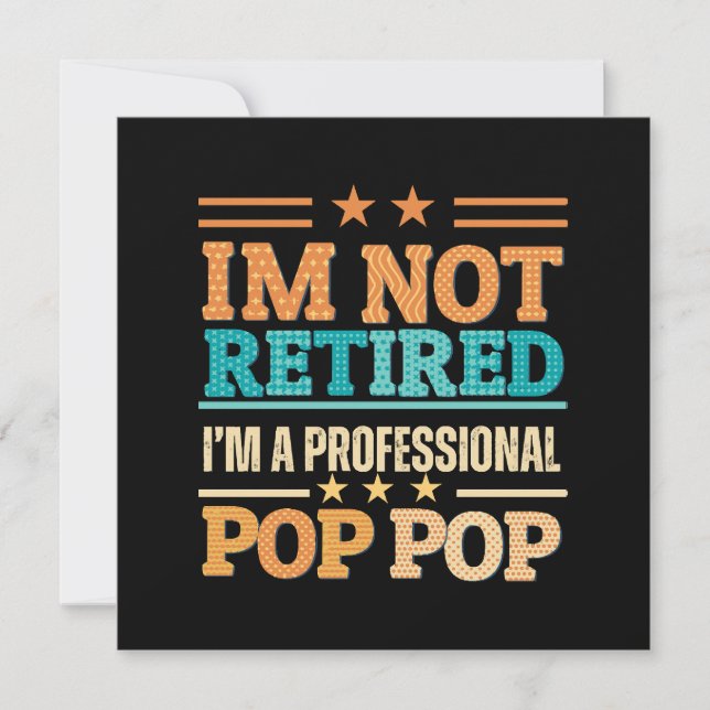Eu não estou aposentado, eu sou pop pop profission (Frente)