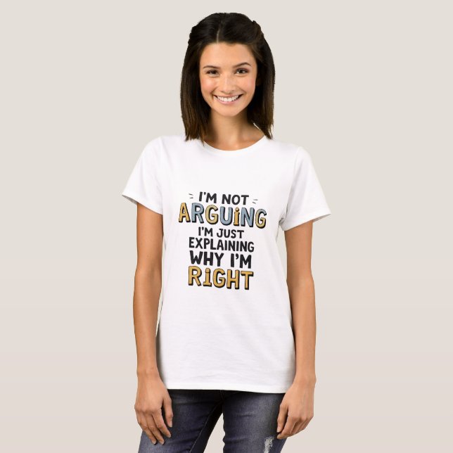 "Eu não estou discutindo" Witty T-Shirt - Humor sa (Frente Completa)