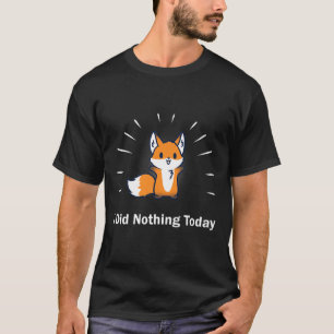 Eu Não Fiz Nada Hoje De T-Shirt Engraçado, Pregu