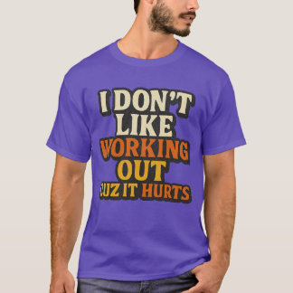 Eu Não Gosto de Malhar Porque Dói Camiseta Engraça