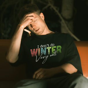 Eu Não Lido Bem Com o Inverno Camiseta Divertida d
