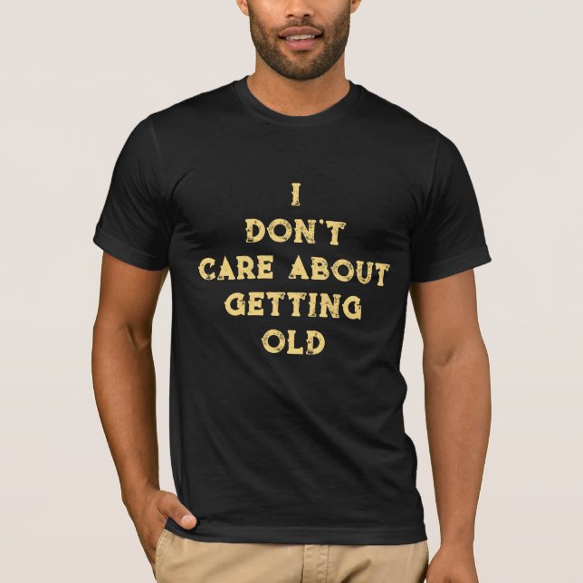 Eu não me importo em pegar uma camisa velha (Frente)