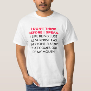 Eu não penso antes que eu fale o t-shirt