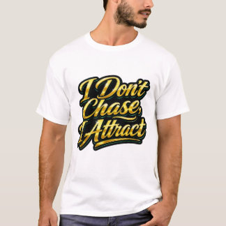 Eu Não Persigo Eu Atraio Camiseta Citação Script D