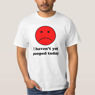 Eu não pooped ainda hoje. camisa engraçada de t