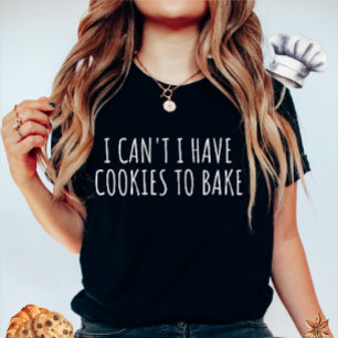 Eu não posso ter cookies para Assar de camiseta fe