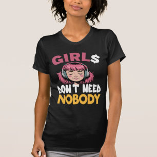 Eu Não Preciso de Ninguém Camiseta Divertida para