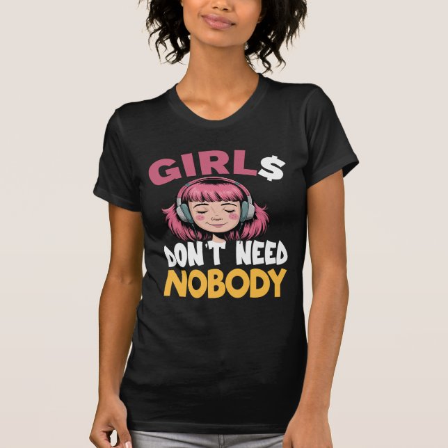 Eu Não Preciso de Ninguém Camiseta Divertida para  (Frente)