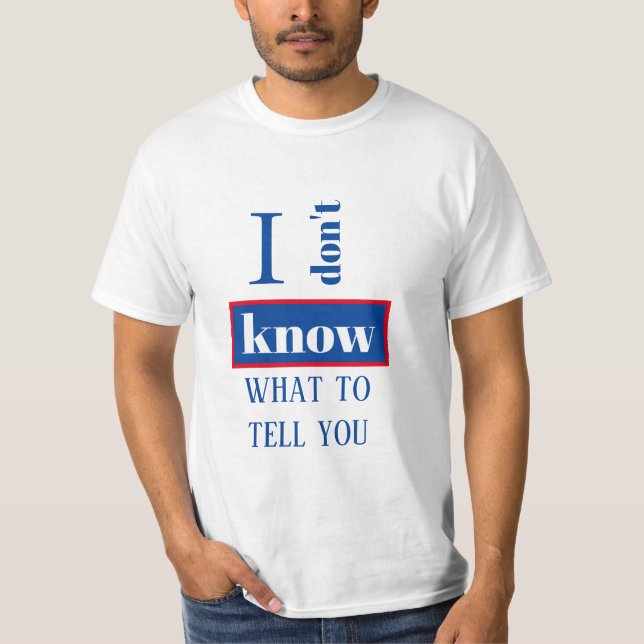 EU NÃO SEI O QUE TE DIZER t-shirt (Frente)