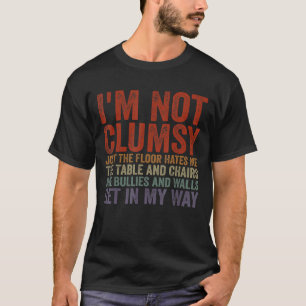 Eu não sou desajeitada Sarcástica dizendo Camiseta