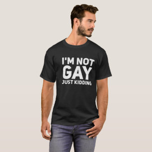 Eu não sou Gay apenas brincando com a camisa do o