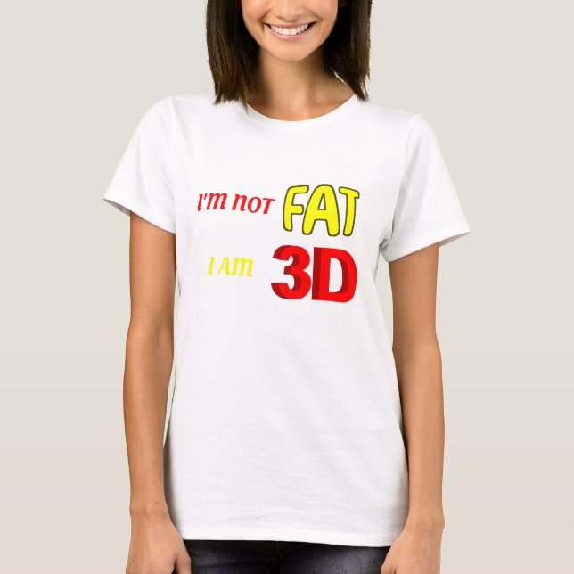 Eu não sou gordo Eu sou 3D, engraçado meme T-Shirt (Frente)