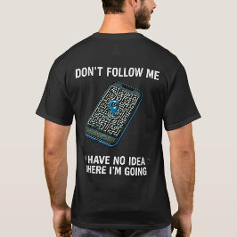 Eu Não Tenho Ideia Para Onde Estou Indo Camisa Div