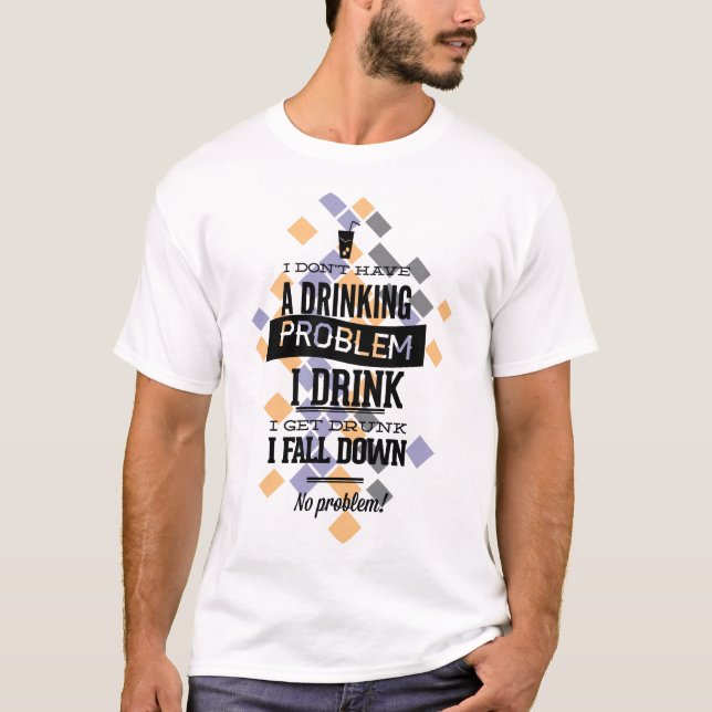 Eu não tenho um problema de Bebendo com camiseta e (Frente)