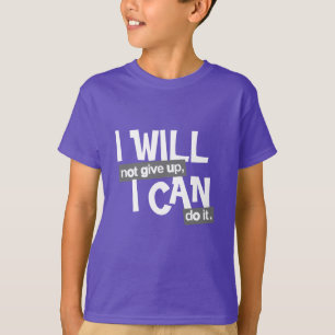 Eu não vou desistir de uma camiseta positiva para