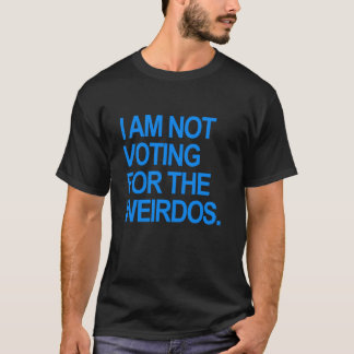 Eu não vou votar nos esquisitos da Camisa T